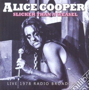 Alice Cooper - Slicker Than A Weasel cd musicale di Alice Cooper