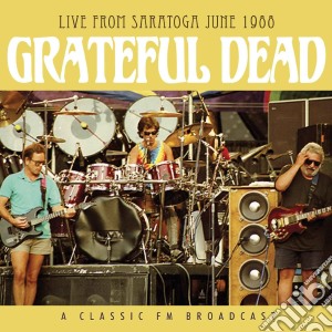 Grateful Dead - Live From Saratoga June 1988 (2 Cd) cd musicale di Grateful Dead