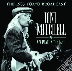 Joni Mitchell - A Woman In The East cd musicale di Joni Mitchell