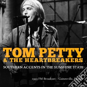Tom Petty & The Heartbreakers - Southern Accents In The Sunshine State (2 Cd) cd musicale di Tom & the hea Petty