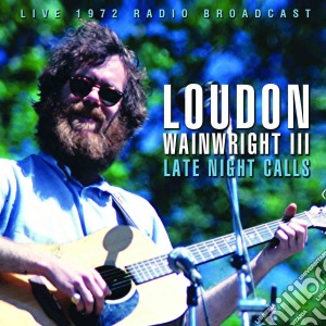 Loudon Wainwright Iii - Late Night Calls cd musicale di Loudon Wainwright Iii