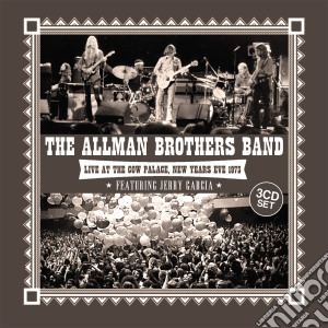 Allman Brothers Band (The) - Live At The Cow Palace, New Year's Eve 1973. Feat Jerry Garcia (3 Cd) cd musicale di Allman Brothers Band Feat Jerry Garcia