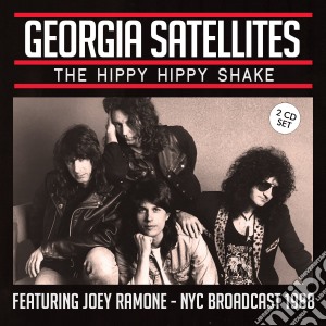 Georgia Satellites - The Hippy Hippy Shake (2 Cd) cd musicale di Georgia Satellites