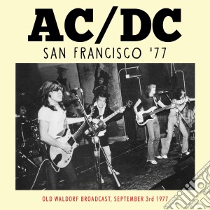 Ac/Dc - San Francisco '77 cd musicale di Ac/Dc