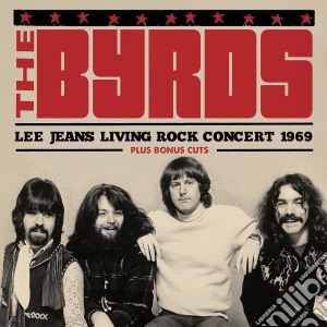 Byrds (The) - Lee Jeans Living Rock Concert 1969 cd musicale di Byrds (The)