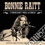 Bonnie Raitt - I Thought I Was A Child
