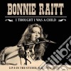 Bonnie Raitt - I Thought I Was A Child cd