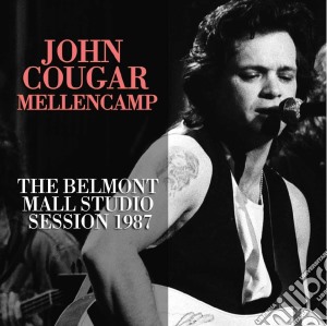 John Cougar Mellencamp - The Belmont Mall Studio Session cd musicale di John Cougar Mellencamp