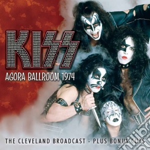 Kiss - Agora Ballroom 1974 cd musicale di Kiss