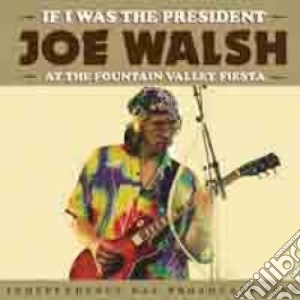 Joe Walsh - If I Was The President cd musicale di Joe Walsh