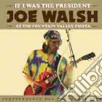 Joe Walsh - If I Was The President