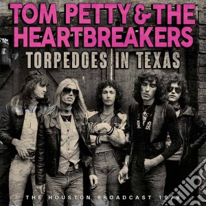 Tom Petty & The Heartbreakers - Torpedoes In Texas cd musicale di Tom Petty & The Heartbreakers