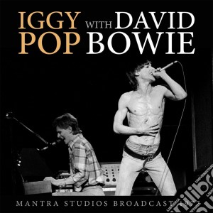 Iggy Pop With David Bowie - Mantra Studios Broadcast 1977 cd musicale di Iggy Pop With David Bowie