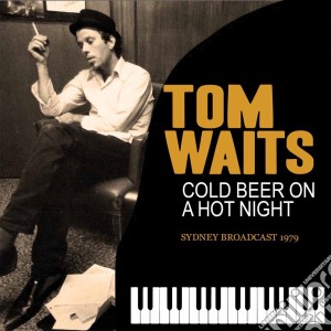 Tom Waits - Cold Beer On A Hot Night cd musicale di Tom Waits