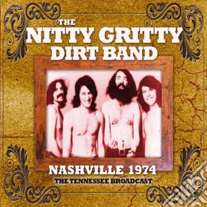 Nitty Gritty Dirt Band - Nashville 1974 cd musicale di Nitty Gritty Dirt Band