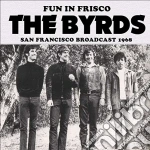 Byrds (The) - Fun In Frisco cd