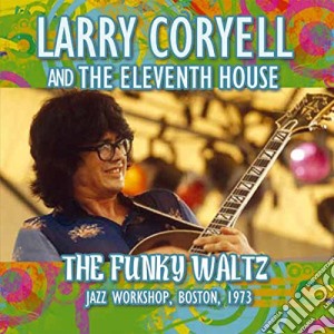 Larry Coryell - The Funky Waltz cd musicale di Larry Coryell