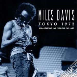 Miles Davis - Tokyo 1973 cd musicale di Miles Davis