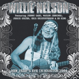 Willie Nelson - New Year's Eve In Houston 1984 (2 Cd) cd musicale di Willie Nelson