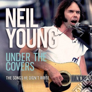 Neil Young - Under The Covers cd musicale di Neil Young