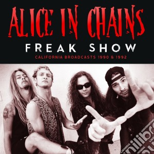 Alice In Chains - Freak Show cd musicale di Alice In Chains