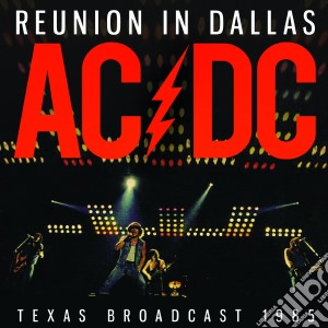 Ac/Dc - Reunion In Dallas cd musicale di Ac/Dc