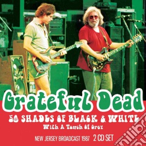 Grateful Dead (The) - 50 Shades Of Black & White (2 Cd) cd musicale di Grateful Dead