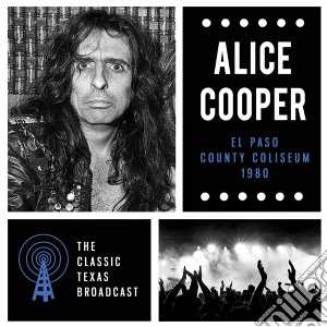 Alice Cooper - El Paso County Coliseum 1980 cd musicale di Alice Cooper