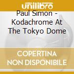 Paul Simon - Kodachrome At The Tokyo Dome cd musicale di Paul Simon