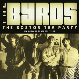 Byrds (The) - The Boston Tea Party cd musicale di Byrds