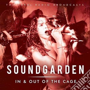 Soundgarden - In & Out Of The Cage cd musicale di Soundgarden