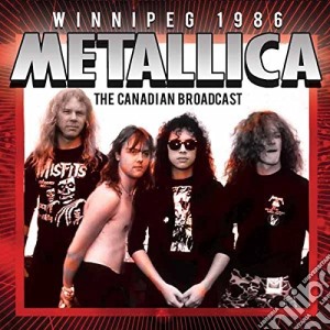 Metallica - Winnipeg 1986 cd musicale di Metallica
