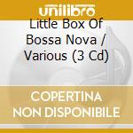 Little Box Of Bossa Nova / Various (3 Cd) cd