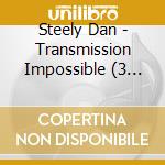 Steely Dan - Transmission Impossible (3 Cd) cd musicale di Steely Dan