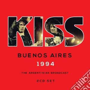 Kiss - Buenos Aires 1994 (2 Cd) cd musicale di Kiss