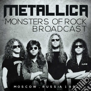 Metallica - Monsters Of Rock Broadcast cd musicale di Metallica