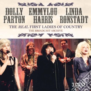 Dolly Parton / Linda Ronstadt / Emmylou Harris - The Broadcast Archive (3 Cd) cd musicale di Dolly Parton, Emmylou Harris & Linda Ronstadt