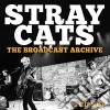Stray Cats - The Broadcast Archive (3 Cd) cd