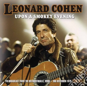 Leonard Cohen - Upon A Smokey Evening (2 Cd) cd musicale di Leonard Cohen