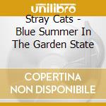 Stray Cats - Blue Summer In The Garden State cd