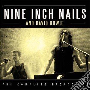 Nine Inch Nails & David Bowie - The Complete Broadcasts (3 Cd) cd musicale di Nine Inch Nails & David Bowie