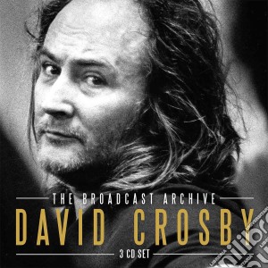 David Crosby - The Broadcast Archive (3 Cd) cd musicale di David Crosby