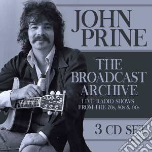 John Prine - The Broadcast Archive (3 Cd) cd musicale di John Prine