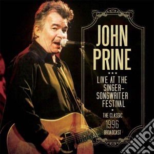 John Prine - Live At The Singer Songwriter Festival cd musicale di John Prine