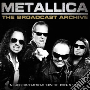 Metallica - The Broadcast Archive (3 Cd) cd musicale di Metallica