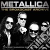 Metallica - The Broadcast Archive (3 Cd) cd
