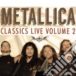 Metallica - Classics Live Volume 2