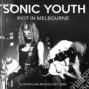 Sonic Youth - Riot In Melbourne cd musicale di Sonic Youth