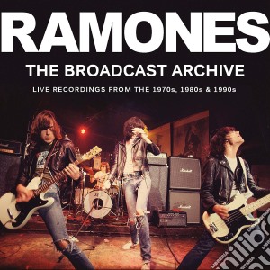 Ramones (The) - The Broadcast Archives (3 Cd) cd musicale di Ramones (The)