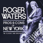 Roger Waters - Pros & Cons Of New York (The Classic 1985 Broadcast) (2 Cd) cd